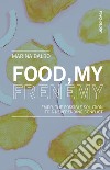 Food, my frenemy. EMDR, the possible solution to a neverending conflict libro