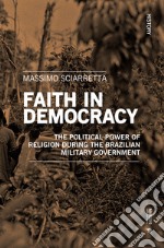 Faith in democracy. The political power of religion during the Brazilian military government libro