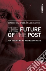 The future of the post. New insights in the postmodern debate libro