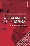 Wittgenstein and Marx. Language, mind and society libro