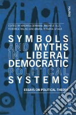 Symbols and myths in liberal democratic political systems. Essays on political theory