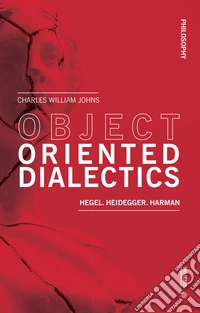 Object oriented dialectics. Hegel. Heidegger. Harman