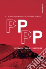 PPPP. Pier Paolo Pasolini philosopher