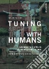 Tuning architecture with humans. Neuroscience applied to architectural design libro