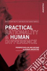 Practical rationality & human difference. Perspectives on and beyond Alasdair MacIntyre libro