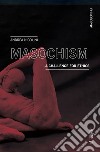 Masochism. A challenge for ethics libro di Nicolini Andrea