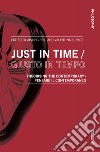 Just in time-Giusto in tempo. Theorising the contemporary-Pensare il contemporaneo. Ediz. bilingue libro