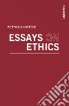 Essays on ethics libro di Marrone Pierpaolo