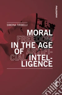 Moral freedom in the age of artificial intelligence libro