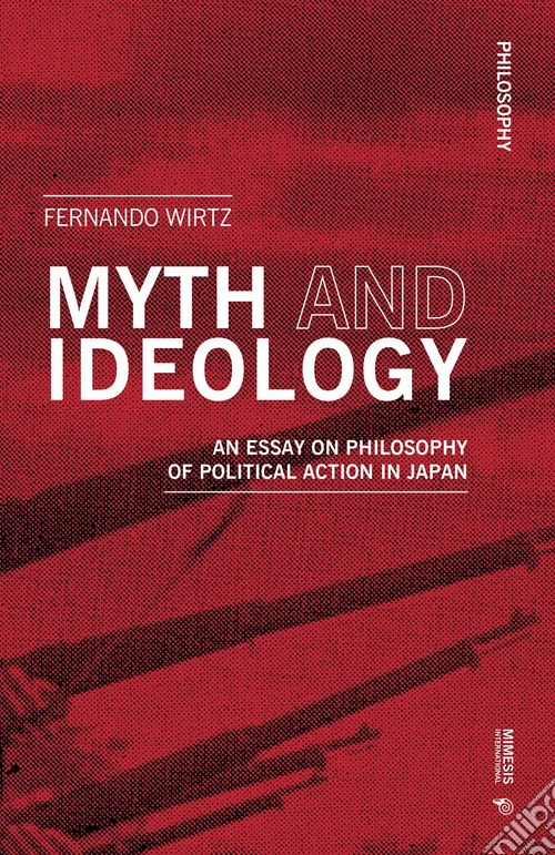 Myth and ideology. An essay on philosophy of political action in Japan