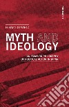 Myth and ideology. An essay on philosophy of political action in Japan libro