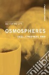 Osmospheres: smell, atmosphere, food libro