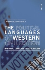 The political languages of western civilisation. Rhetoric, democracy and populism libro