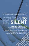 Refusing to be silent. Engaged conversations with leading intellectuals libro