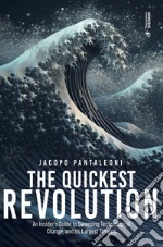 The quickest revolution. An insider's guide to sweeping technological change, and its largest threats libro