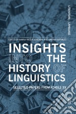 Insights into the history of linguistics. Selected papers from ICHoLS XV libro