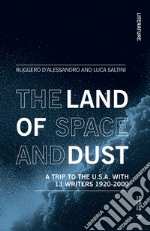 The land of space and dust. A trip to the U.S.A. with 13 writers 1920-2000 libro