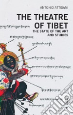 The theatre of Tibet. The state of the art and studies libro