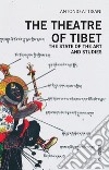 The theatre of Tibet. The state of the art and studies libro