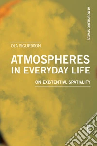 Atmospheres in everyday life. On existential spatiality