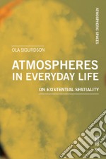 Atmospheres in everyday life. On existential spatiality