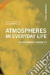 Atmospheres in everyday life. On existential spatiality libro