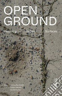 Open ground. Depaving urban surfaces libro