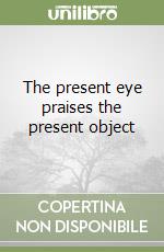 The present eye praises the present object libro