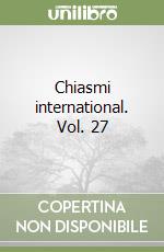Chiasmi international. Vol. 27 libro