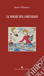 Le poesie per i miei bimbi. Ediz. illustrata