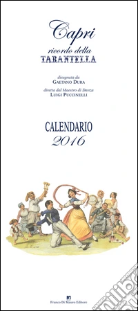 Capri. Ricordo della tarantella. Calendario 2016 libro
