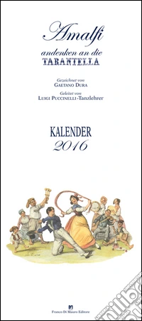 Amalfi. Andenken an die tarantella. Kalender 2016 libro