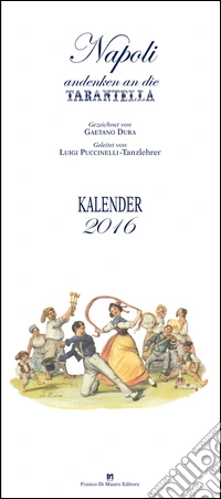 Napoli. Andenken an die tarantella. Kalender 2016 libro