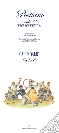 Positano. Ricordo della tarantella. Calendario 2016 libro