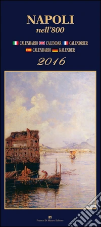 Napoli nell'800. Calendario 2016 libro