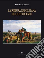 La pittura napoletana del II Ottocento. Ediz. illustrata libro