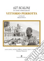 627 scalini. La storia romanzata di Vittorio Perrotta. Ediz. illustrata