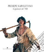 Presepe napoletano. Capolavori del '700. Catalogo della mostra (Napoli, 14 dicembre 2019-10 gennaio 2020). Ediz. illustrata libro