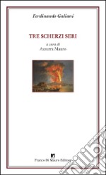 Tre scherzi seri. Ediz. critica libro