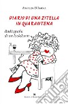 Diario di una zitella in quarantena. Radiografia di un lockdown libro