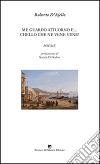 Me guardo attuorno e... chello che ne vene vene! libro