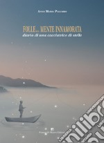 Folle... mente innamorata. Diario di una cacciatrice di stelle libro