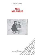 1925 mia madre. Nuova ediz. libro