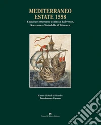 Mediterraneo, estate 1558. L'attacco ottomano a Massa Lubrense, Sorrento e Ciutadella di Minorca libro
