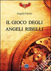 Il gioco degli angeli ribelli
