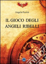 Il gioco degli angeli ribelli libro