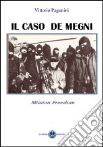 Il caso De Megni. Mission freedom