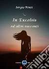 In excelsis ed altri racconti libro di Ponti Sergio