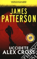 Uccidete Alex Cross libro