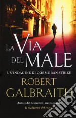 La via del male. Un'indagine di Cormoran Strike libro